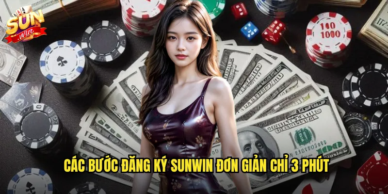 Đăng Ký Sunwin Siêu Nhanh - Rinh Ngay Quà Tặng Chào Mừng Hấp Dẫn 2 Các bước đăng ký sunwin đơn giản chỉ 3 phút