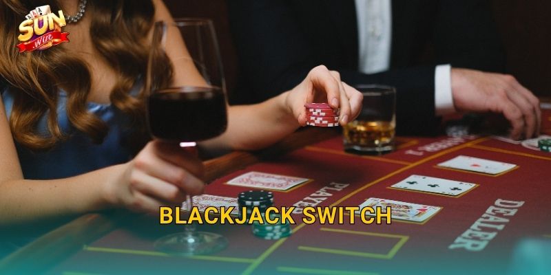 Blackjack Switch Sunwin – Hoán Đổi Bài Thông Minh, Lật Ngược Thế Cục 28 Blackjack Switch Sunwin – Hoán Đổi Bài Thông Minh, Lật Ngược Thế Cục