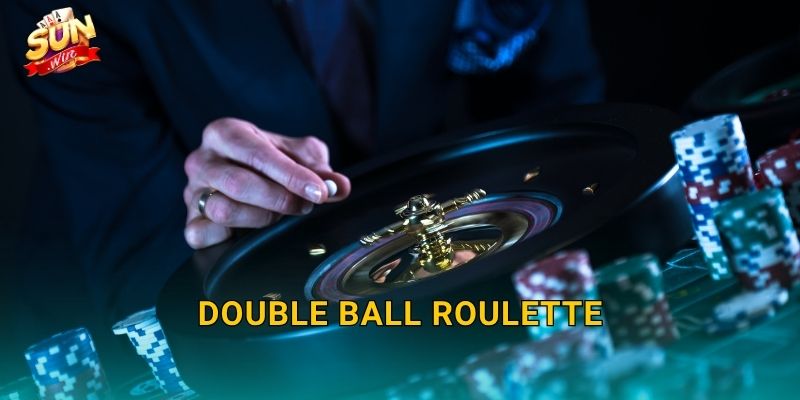 Double Ball Roulette Sunwin – Hai Quả Bóng, Gấp Đôi Hồi Hộp, Nhân Đôi Chiến Thắng 25 Double Ball Roulette Sunwin – Hai Quả Bóng, Gấp Đôi Hồi Hộp, Nhân Đôi Chiến Thắng