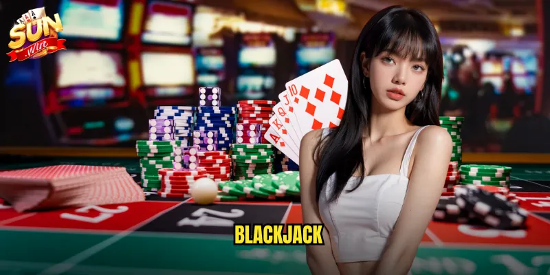 Sunwin BlackJack - Đấu trí dealer 21 điểm với phần thưởng khủng 6 BlackJack
